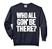 Who All Gon Be There Funny Reunion Quote Design Comfort Colors Adult Sweatshirt