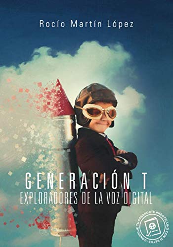 Generación T, exploradores de la voz digital: Manual gamificado de comunicación y ejercicios prácticos para hablar en público. (Spanish Edition)