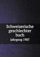 Schweizerische geschlechter buch Jahrgang 1907 5519327467 Book Cover