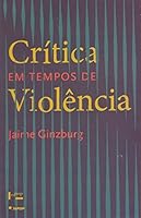 Critica Em Tempos de Violencia 8531413389 Book Cover