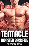 Tentacle Monster Sacrifice: Spicy Monster Smutt Erotic Short Story (Tentacle Aliens and Monsters Erotic Short Stories)