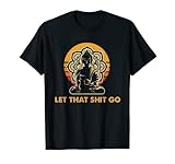 Photo Gallery divertente meditazione budda budha yoga – let that shit go gift maglietta Photo Gallery divertente meditazione budda budha yoga – let that shit go gift maglietta