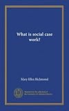 What is social case work?