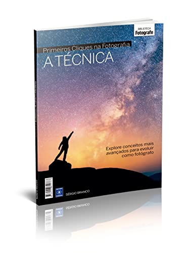 Coleção Primeiros Cliques na Fotografia - A Técnica