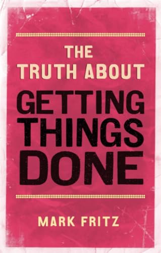 Truth About Getting Things Done, The
