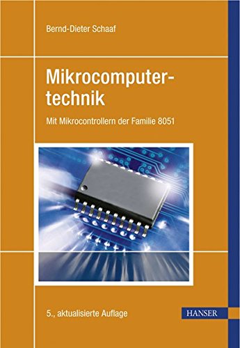 Mikrocomputertechnik: Mit Mikrocontrollern der Familie 8051 Mikrocomputertechnik: Mit Mikrocontrollern der Familie 8051