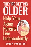 They're Getting Older: Help Your Aging Parents Live Independently B0BGNF73B6 Book Cover