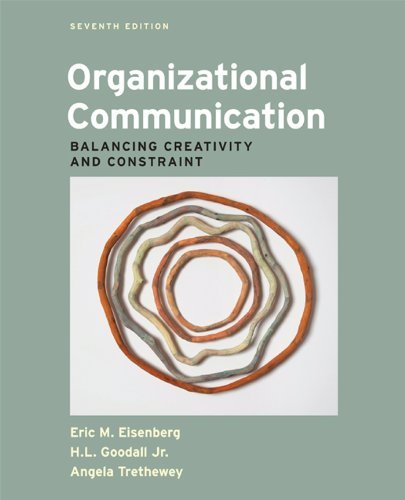 Organizational Communication: Balancing Creativity and Constraint by Eric M. Eisenberg Goodall Jr. Trethewey(2013-11-22)