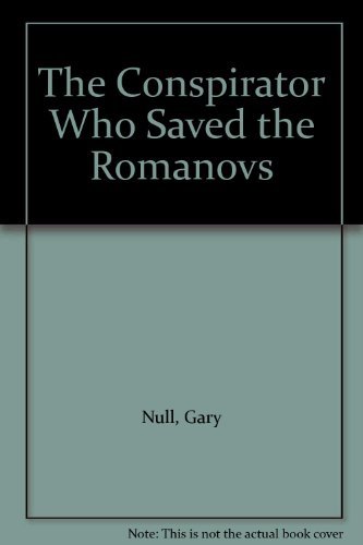 The Conspirator Who Saved the Romanovs 170083195X Book Cover