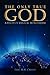 The Only True God: A Study of Biblical Monotheism