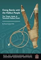 Doing Battle with the Halibut People: The Tlingit, Haida, & Tsimshian Halibut Hook (Box of Knowledge) 1946019364 Book Cover