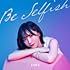 =LOVE「【Amazon.co.jp限定】Be Selfish(Type A)」
