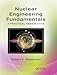 Nuclear Engineering Fundamentals: A Practical Perspective