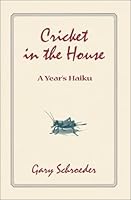Cricket In The House: A Year's Haiku 0933573189 Book Cover