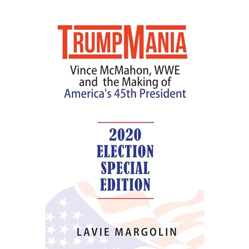 TrumpMania: Vince McMahon, WWE and the Making of America's 45th President by Lavie Margolin episode artwork