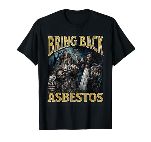 Bring Back Asbestos Funny Hard Skeleton Meme Bootleg T-Shirt