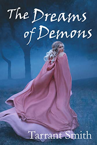 The Dreams of Demons (The Legends of the Pale Series Book 3) by [Tarrant Smith]