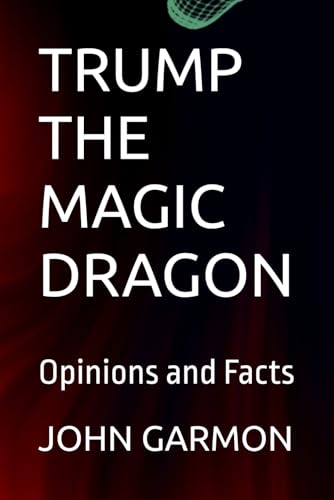 TRUMP THE MAGIC DRAGON: Opinions and Facts