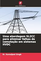 Uma abordagem SL2CC para eliminar falhas de comutação em sistemas HVDC (Portuguese Edition) 6208912792 Book Cover