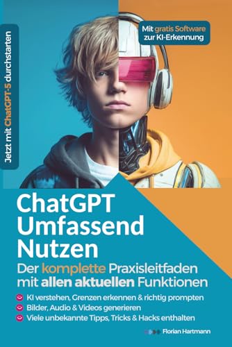 ChatGPT Umfassend Nutzen: Der Komplette Praxisleitfaden mit allen aktuellen Funktionen