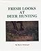 Fresh Looks at Deer Hunting
