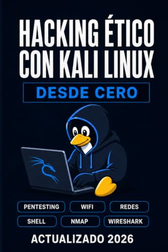 Hacking ético con Kali Linux desde cero: Pentesting, wifi, redes, shell, nmap, wireshark (Spanish Edition)
