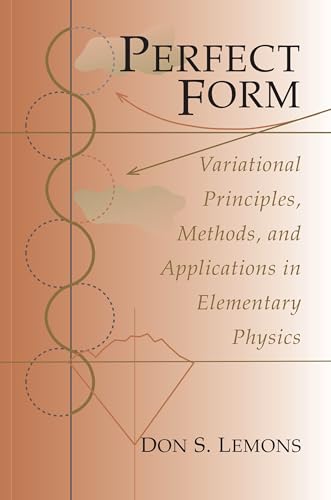 Perfect Form: Variational Principles, Methods, and Applications in Elementary Physics view 2