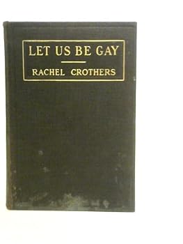 Let Us Be Gay; a Comedy