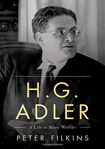 H. G. ADLER: A LIFE IN MANY WORLDS By Peter Filkins - Hardcover **BRAND NEW**