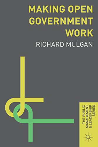 Making Open Government Work (The Public Management and Leadership Series, 2)
