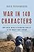 Produktbild War in 140 Characters: How Social Media Is Reshaping Conflict in the Twenty-First Century