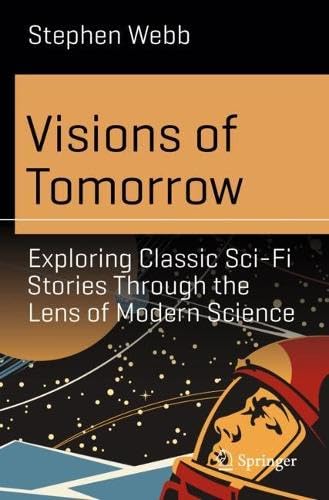 Cover of Visions of Tomorrow: Exploring Classic Sci-Fi Stories Through the Lens of Modern Science