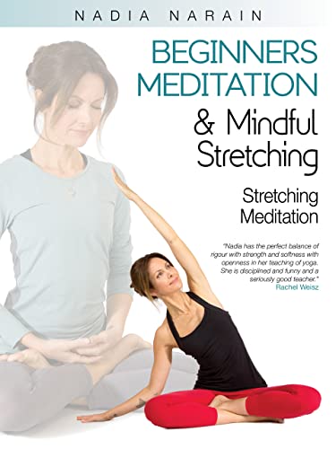 Beginners Meditation and Mindful Stretching with Nadia Narain: Stretching Meditation