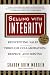 Selling with Integrity: Reinventing Sales Through Collaboration, Respect, and Serving