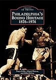 Philadelphia's Boxing Heritage:  1876-1976  (PA)   (Images  of  Sports)