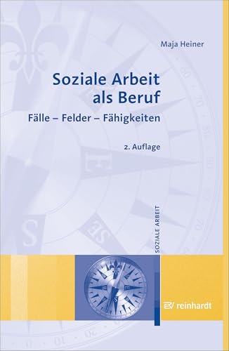 Soziale Arbeit als Beruf: Fälle - Felder - Fähigkeiten