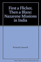 First a Flicker, Then a Blaze: Nazarene Missions in India 0834124823 Book Cover