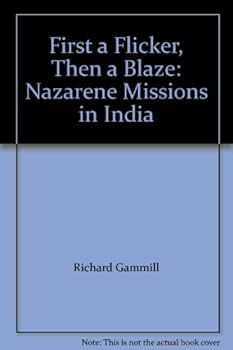 Paperback First a Flicker, Then a Blaze: Nazarene Missions in India Book