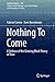 Nothing To Come: A Defence of the Growing Block Theory of Time (Synthese Library, 395)