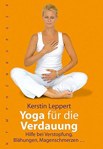 Yoga für die Verdauung: Hilfe bei Verstopfung, Blähungen, Magenschmerzen ... (nymphenburger kompak Yoga für die Verdauung: Hilfe bei Verstopfung, Blähungen, Magenschmerzen ... (nymphenburger kompak