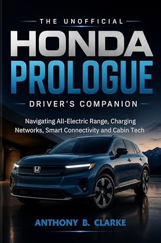 The Unofficial Honda Prologue Driver’s Companion: Navigating All-Electric Range, Charging Networks, Smart Connectivity and Cabin Tech