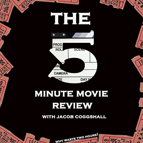 The 5 Minute Movie Review Podcast Por Jacob Coggshall arte de portada