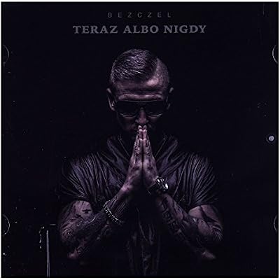 Bezczel: Teraz Albo Nigdy