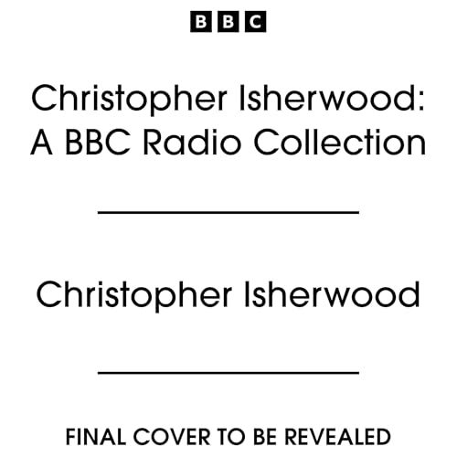 Page de couverture de Christopher Isherwood: A BBC Radio Collection