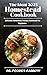 The Ideal 2023 Homestead Cookbook: Delicious Homemade Recipes Cookbook For Beginners (English Edition)