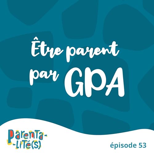 Etre parent par GPA