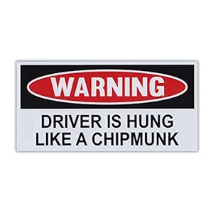 Funny Warning Magnet, Driver is Hung Like A Chipmu
