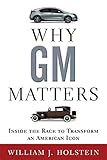 Why GM Matters: Inside the Race to Transform an American Icon