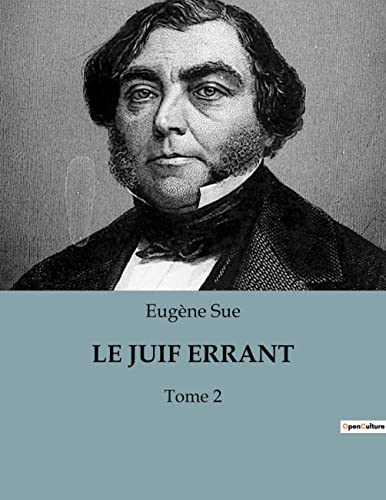Le Juif Errant: Les aventures littéraires et personnelles d'Eugène Sue (French Edition)