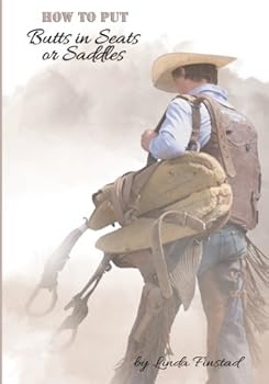 Paperback How to Put - Butts in Seats or Saddles: The "Fill your workshop" workbook Book